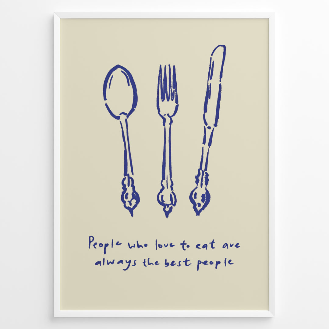 Kitchen quote poster with blue spoon, fork, and knife illustrations and the text “People who love to eat are always the best people” on a beige background in a white frame.