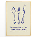 Indlæs billede til gallerivisning Kitchen quote poster with blue spoon, fork, and knife illustrations and the text “People who love to eat are always the best people” on a beige background in a golden frame.
