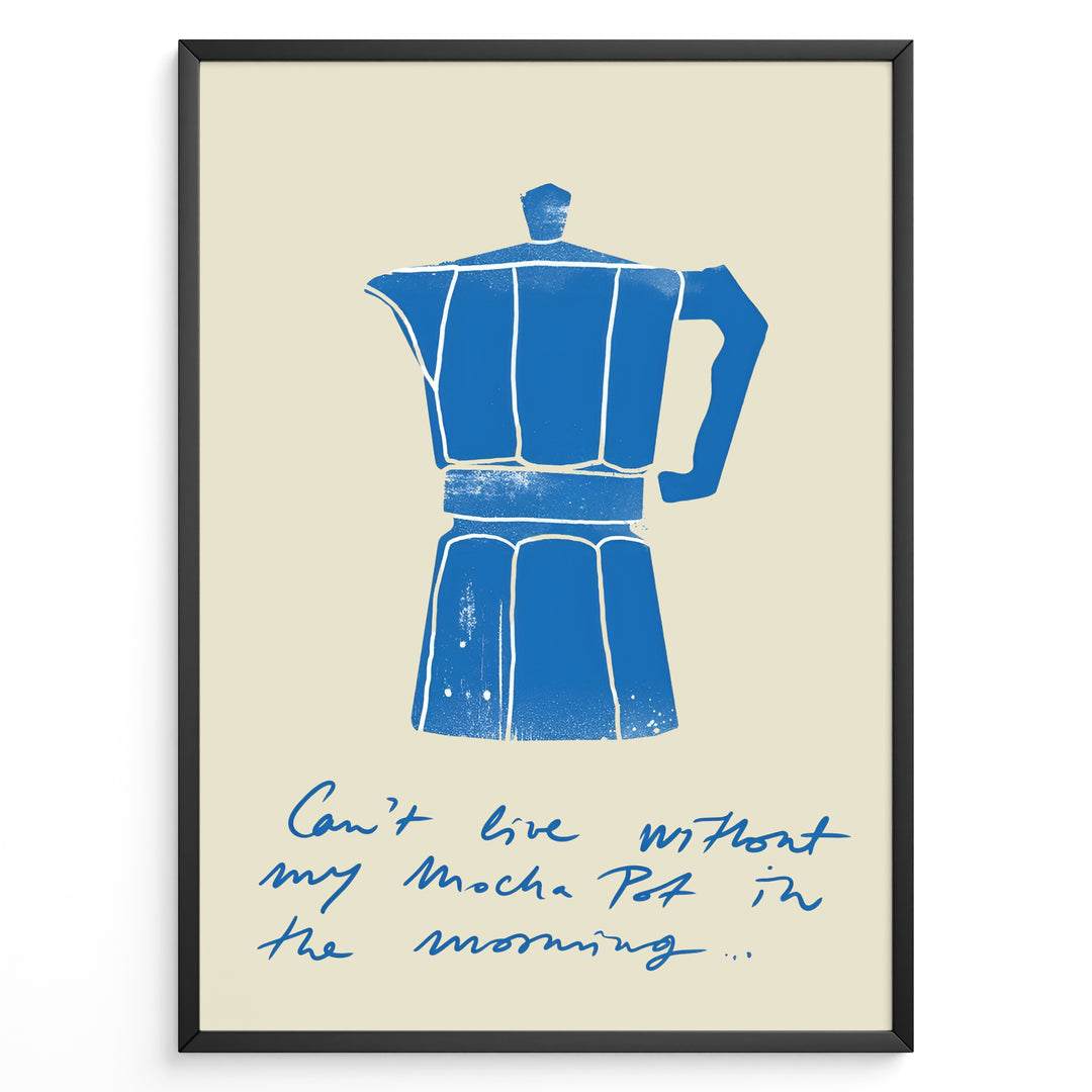 Minimalist poster featuring a blue Moka Pot illustration with handwritten text on a beige background, framed in black.