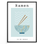 Indlæs billede til gallerivisning Minimalist poster with blue ramen bowl, chopsticks, and text “Ramen Is My World,” framed in black with a light blue background.

