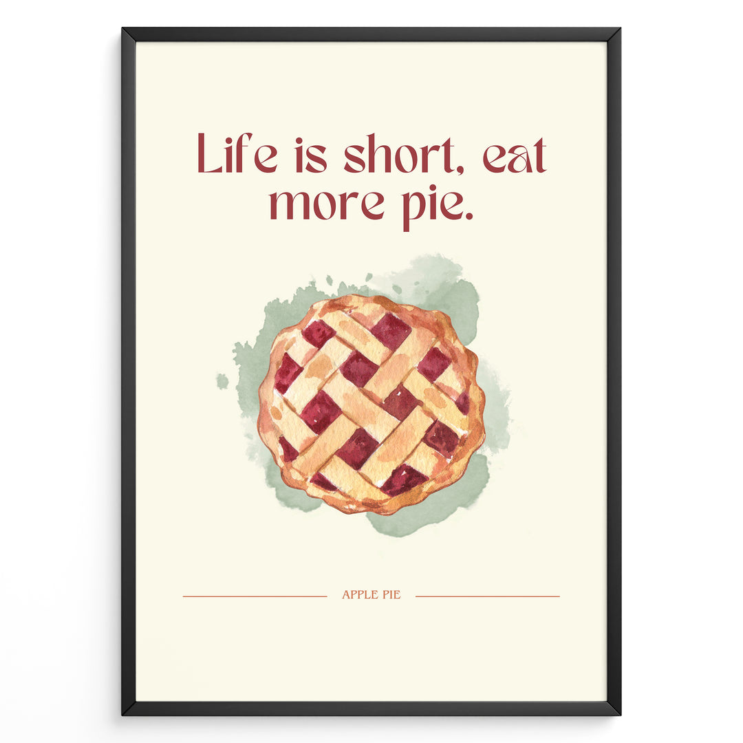 Køkken plakat | Mad plakater | Apple Pie Plakat med citat "Life is short, eat more pie" | Perfekt til hyggelig køkkenindretning | Plakaty.dk