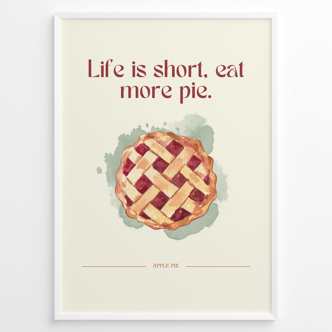 Køkken plakat | Mad plakater | Apple Pie Plakat med citat "Life is short, eat more pie" | Perfekt til hyggelig køkkenindretning | Plakaty.dk