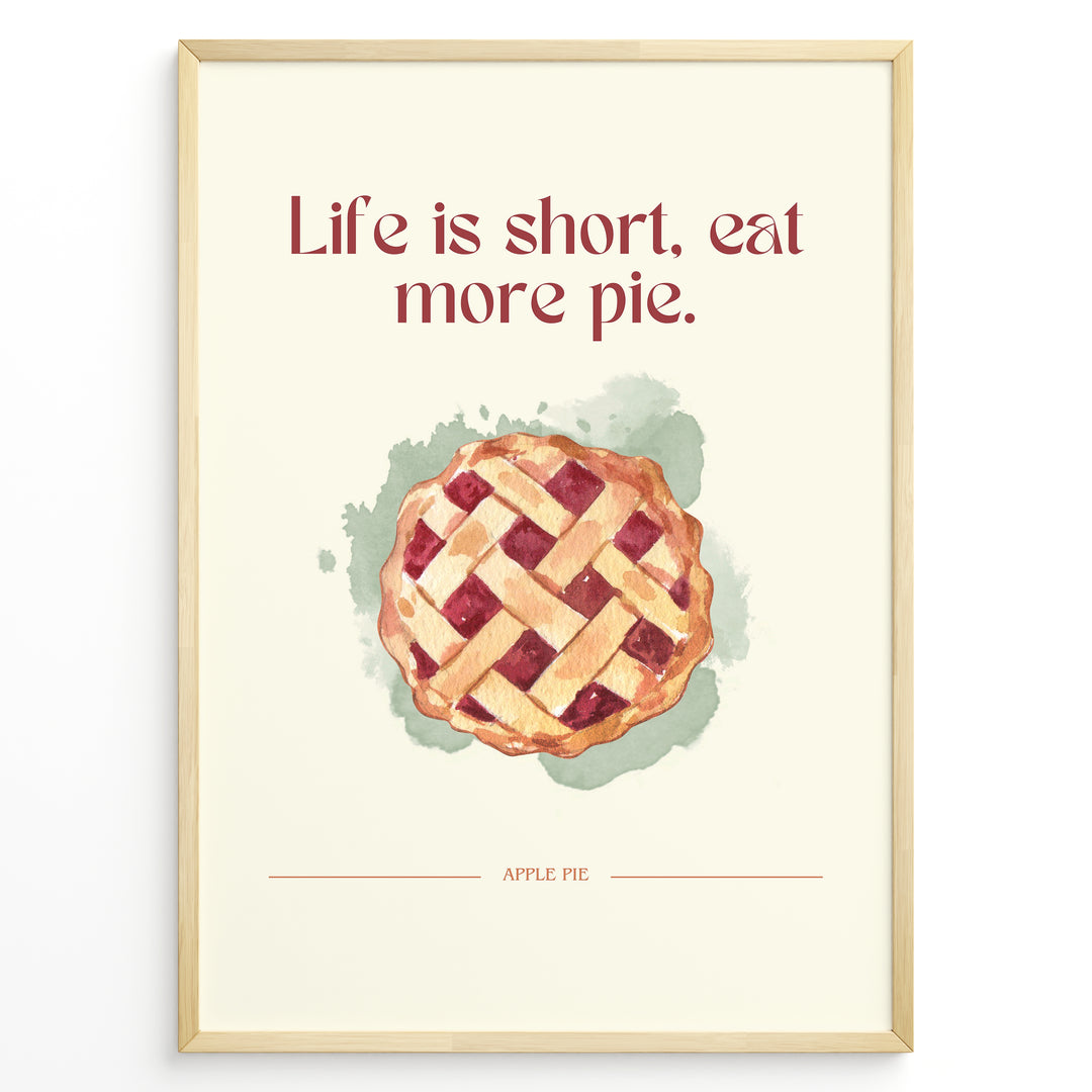 Køkken plakat | Mad plakater | Apple Pie Plakat med citat "Life is short, eat more pie" | Perfekt til hyggelig køkkenindretning | Plakaty.dk