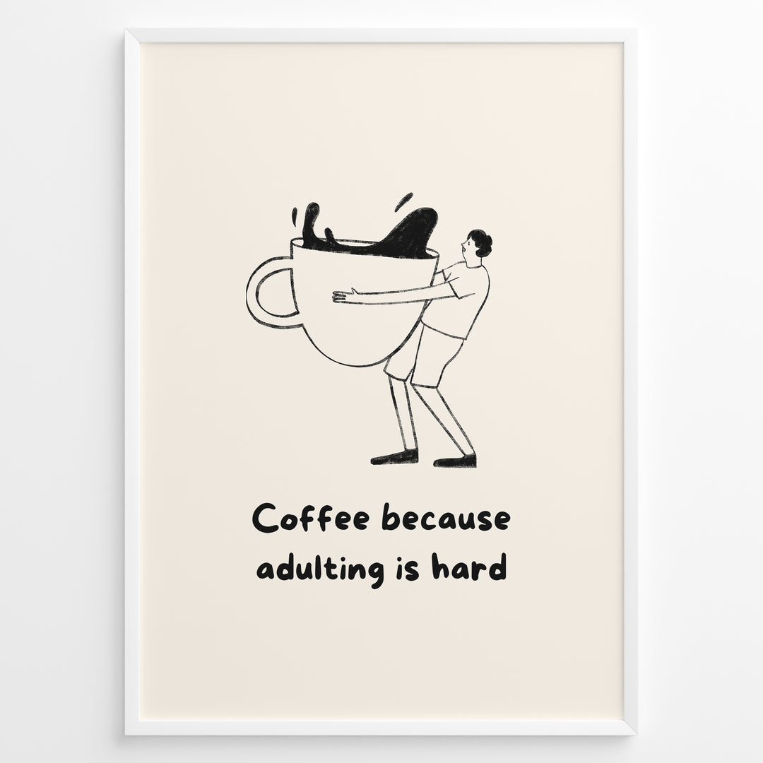 Funny minimalist wall art showing a person hugging a giant coffee cup with the quote “Coffee because adulting is hard,” ideal for kitchen, café, or office wall decoration.