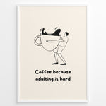 Indlæs billede til gallerivisning Funny minimalist wall art showing a person hugging a giant coffee cup with the quote “Coffee because adulting is hard,” ideal for kitchen, café, or office wall decoration.
