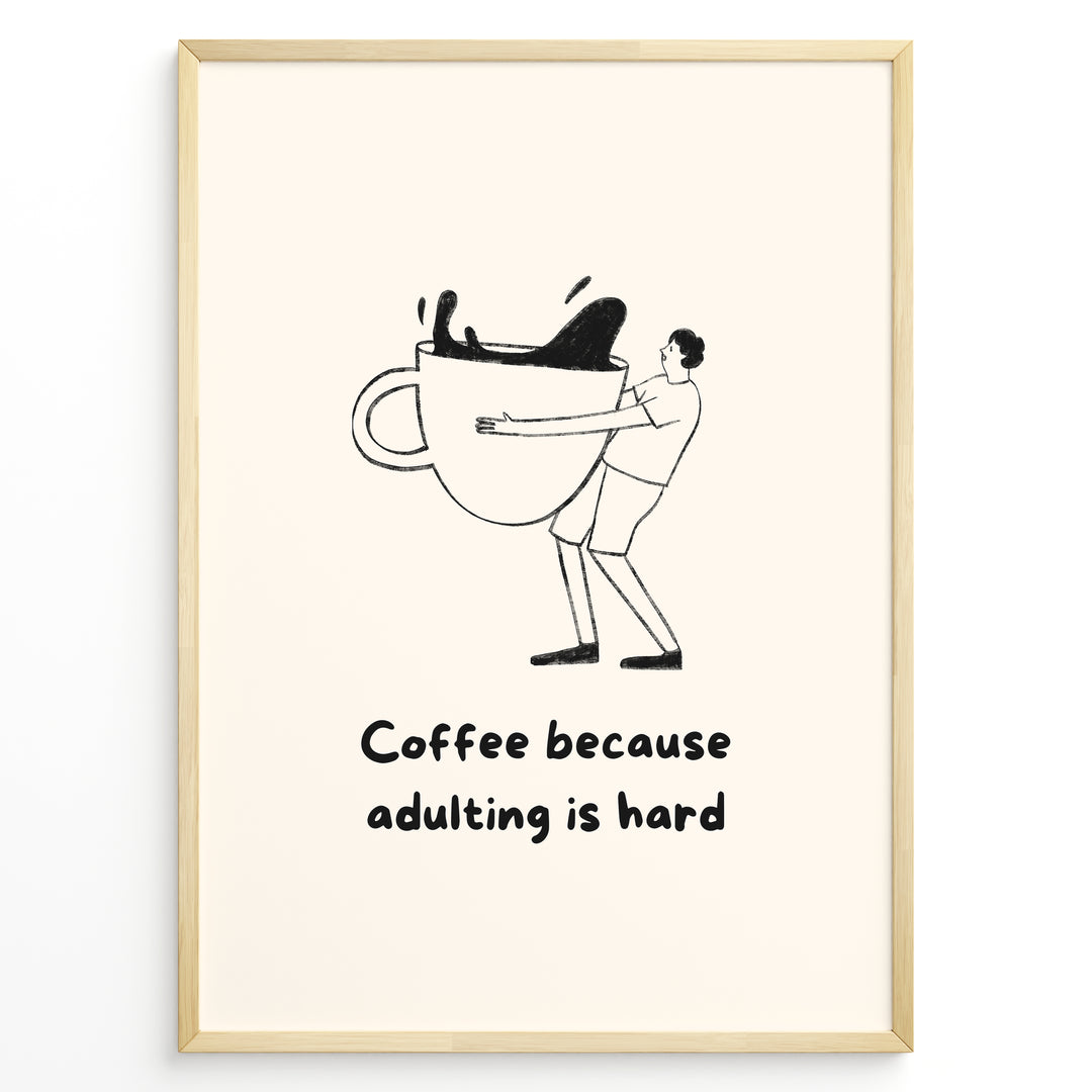 Funny minimalist wall art showing a person hugging a giant coffee cup with the quote “Coffee because adulting is hard,” ideal for kitchen, café, or office wall decoration.