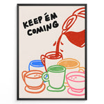 Indlæs billede til gallerivisning Colorful illustration of coffee mugs with the text “Keep ’em coming” — fun and vibrant coffee-themed wall art for kitchens or cafés.
