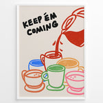 Indlæs billede til gallerivisning Colorful illustration of coffee mugs with the text “Keep ’em coming” — fun and vibrant coffee-themed wall art for kitchens or cafés.
