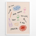 Indlæs billede til gallerivisning Funny kitchen poster with the quote “If you are what you eat, then I am pasta” surrounded by colorful illustrations of pasta, wine glasses, and cheese on a light background.
