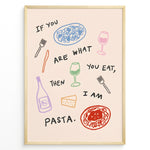 Indlæs billede til gallerivisning Funny kitchen poster with the quote “If you are what you eat, then I am pasta” surrounded by colorful illustrations of pasta, wine glasses, and cheese on a light background.
