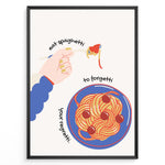 Indlæs billede til gallerivisning Illustration of a hand twirling spaghetti on a fork above a blue plate of pasta with text reading “Eat Spaghetti to Forgetti Your Regretti” in a black frame.
