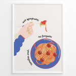 Indlæs billede til gallerivisning Illustration of a hand twirling spaghetti on a fork above a blue plate of pasta with text reading “Eat Spaghetti to Forgetti Your Regretti” in a black frame.
