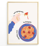 Indlæs billede til gallerivisning Illustration of a hand twirling spaghetti on a fork above a blue plate of pasta with text reading “Eat Spaghetti to Forgetti Your Regretti” in a black frame.

