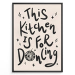 Indlæs billede til gallerivisning Black and white quote print reading “This Kitchen Is for Dancing” with a disco ball illustration.
