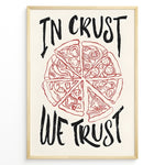 Indlæs billede til gallerivisning Hand-drawn pizza illustration poster with the text “In Crust We Trust.”

