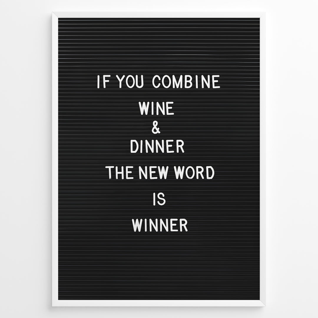 Black letterboard with the funny wine and dinner quote “If you combine wine and dinner the new word is winner.”