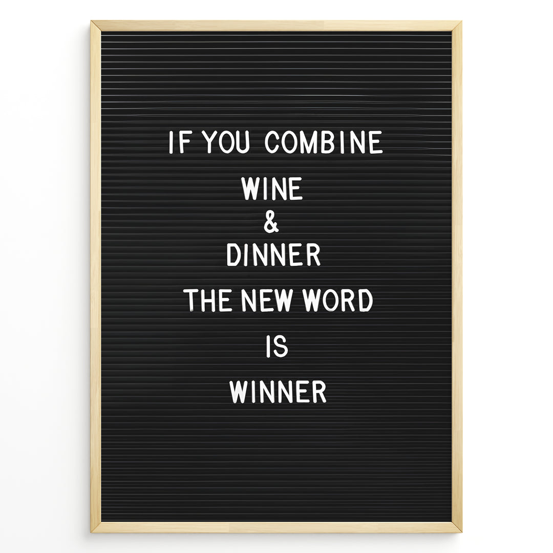 Black letterboard with the funny wine and dinner quote “If you combine wine and dinner the new word is winner.”