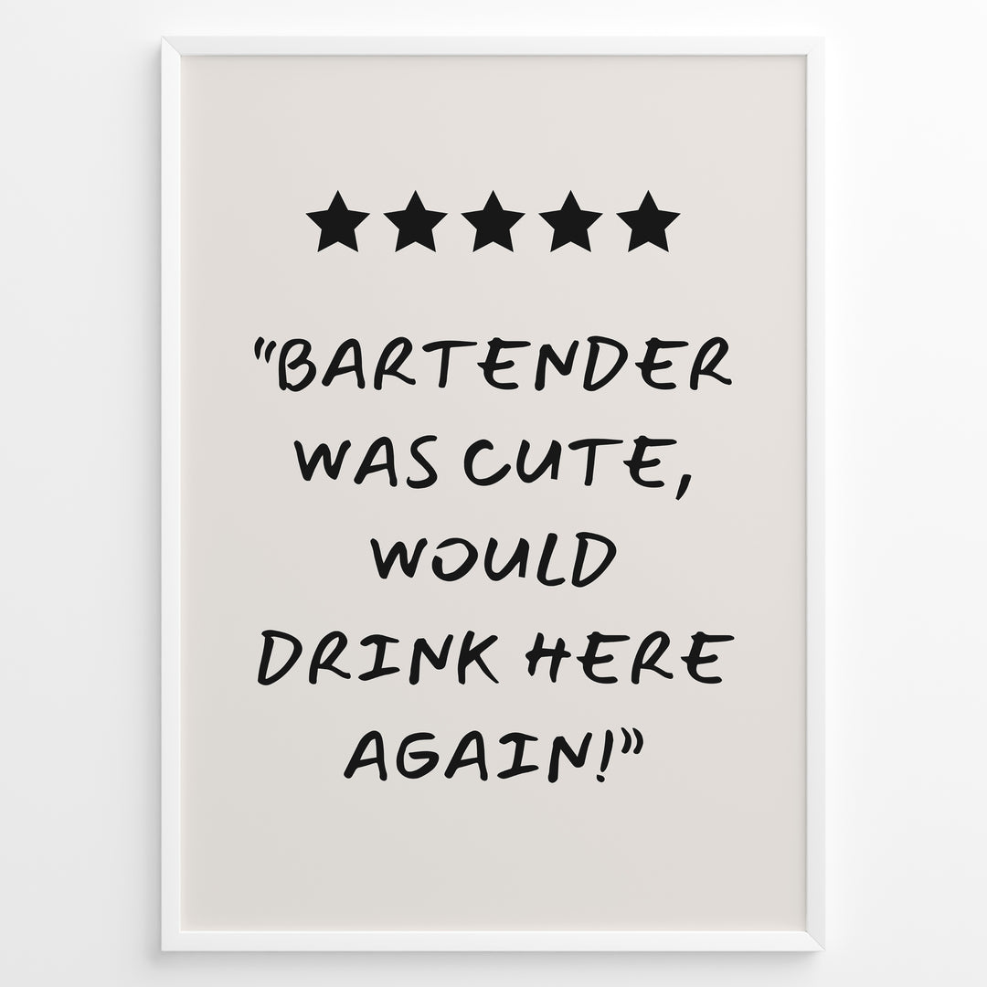 Poster with five stars and the quote “Bartender was cute, would drink here again!”