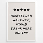 Indlæs billede til gallerivisning Poster with five stars and the quote “Bartender was cute, would drink here again!”
