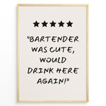 Indlæs billede til gallerivisning Poster with five stars and the quote “Bartender was cute, would drink here again!”
