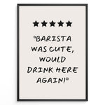 Indlæs billede til gallerivisning Poster with five stars and the quote “Barista was cute, would drink here again!”
