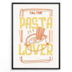 Indlæs billede til gallerivisning Fun kitchen art print plakat featuring the phrase “Full Time Pasta Lover” with a pot of spaghetti illustration in orange and yellow tones.
