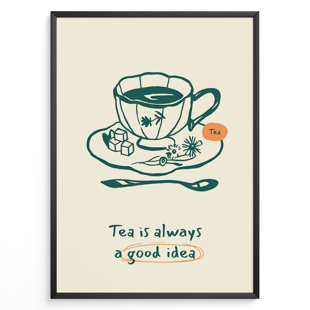 Minimalist tea poster with hand-drawn teacup, saucer, and spoon, featuring the quote “Tea is always a good idea” in green and orange accents.
