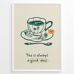 Indlæs billede til gallerivisning Minimalist tea poster with hand-drawn teacup, saucer, and spoon, featuring the quote “Tea is always a good idea” in green and orange accents.
