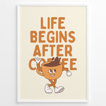 Indlæs billede til gallerivisning Retro coffee poster with the quote “Life Begins After Coffee” and a cartoon coffee cup character on a cream background in a white frame.
