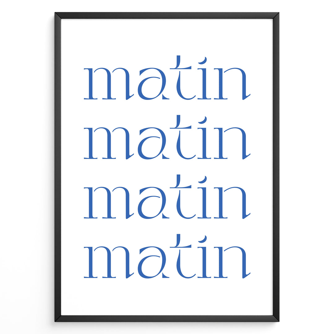 Minimalist French typography poster with the word “matin” repeated four times in blue text on a white background in a black frame.