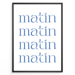 Indlæs billede til gallerivisning Minimalist French typography poster with the word “matin” repeated four times in blue text on a white background in a black frame.
