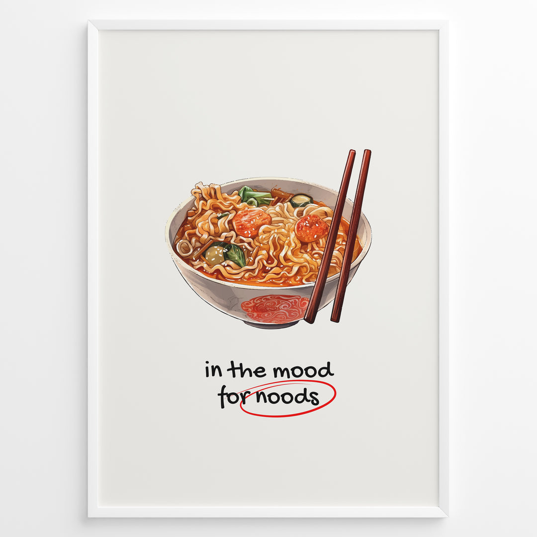 Funny ramen poster with illustrated noodle bowl, chopsticks, and text “in the mood for noods” underlined in red on a cream background in a white frame.