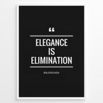 Indlæs billede til gallerivisning Fashion Plakat | Elegance is Elimination Quote Poster by Balenciaga Plakaty.dk | Black minimalist poster with the quote &quot;Elegance is Elimination&quot; by Balenciaga in white text.
