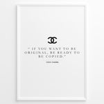 Indlæs billede til gallerivisning Fashion Plakat | Inspirational Coco Chanel Quote Wall Art Plakaty.dk | Black and white framed print with the quote “If you want to be original, be ready to be copied” by Coco Chanel, featuring the Chanel logo.
