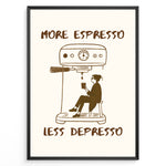 Indlæs billede til gallerivisning Minimalist illustration with the quote “More Espresso Less Depresso” showing a person sitting under an espresso machine holding a coffee cup.
