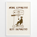 Indlæs billede til gallerivisning Minimalist illustration with the quote “More Espresso Less Depresso” showing a person sitting under an espresso machine holding a coffee cup.
